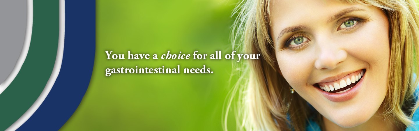 You have a choice for all of your gastrointestinal needs.